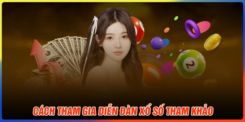 Cách tham gia diễn đàn xổ số hiệu quả Cách tham gia diễn đàn xổ số hiệu quả