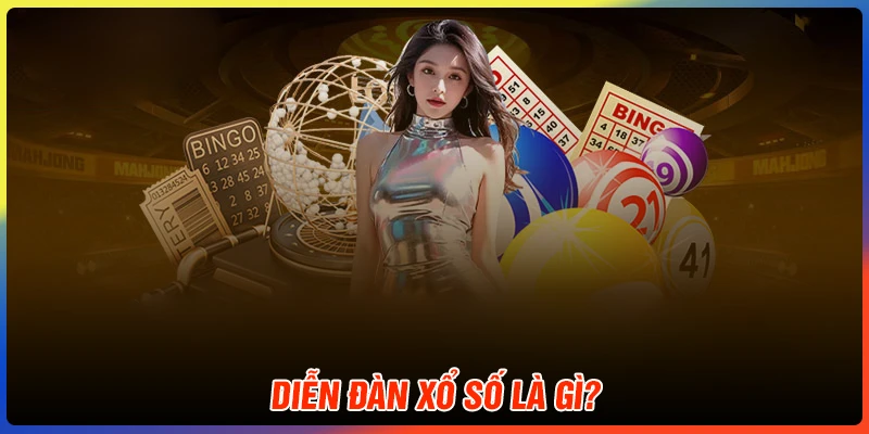 Diễn đàn xổ số là gì?