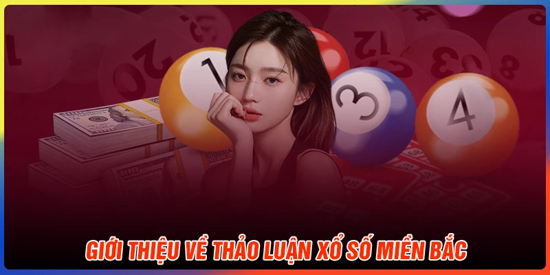 Giới thiệu về thảo luận Xổ Số Miền Bắc