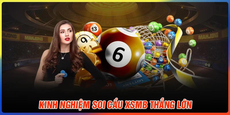 Kinh nghiệm soi cầu XSMB xương máu từ các cao thủ