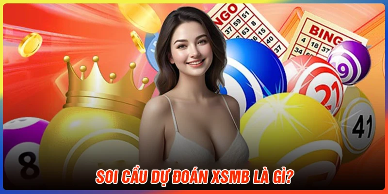 Soi cầu dự đoán XSMB là gì? 