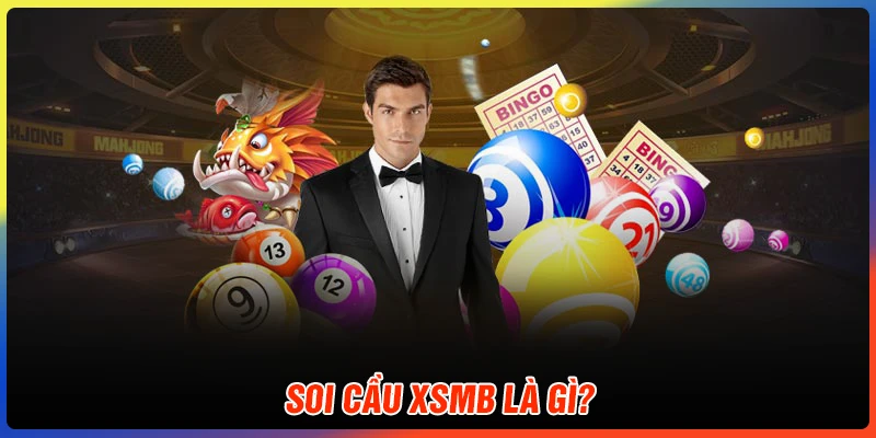 Soi cầu XSMB là gì?